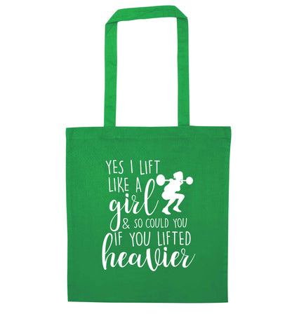 Yes I lift like a girl and so could you if you lifted heavier green tote bag