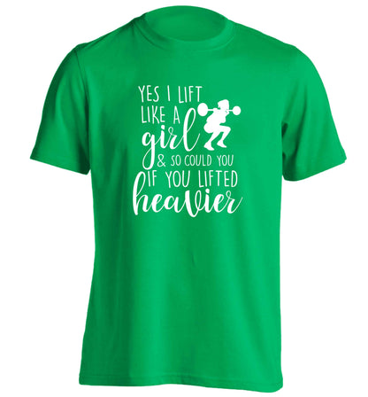Yes I lift like a girl and so could you if you lifted heavier adults unisex green Tshirt 2XL
