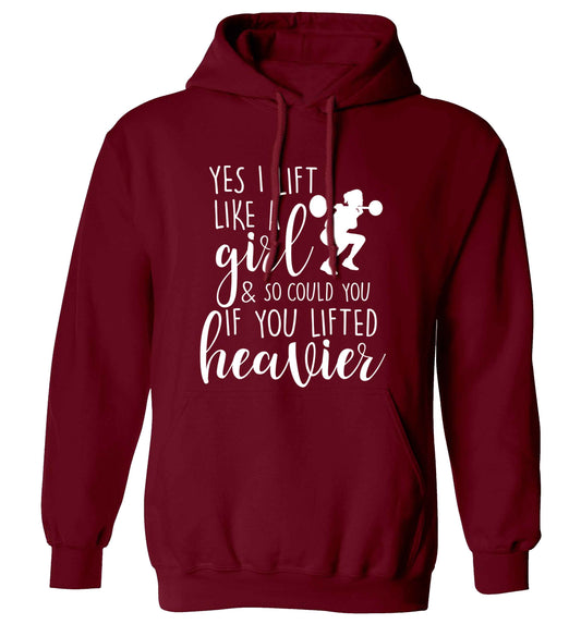 Yes I lift like a girl and so could you if you lifted heavier adults unisex maroon hoodie 2XL