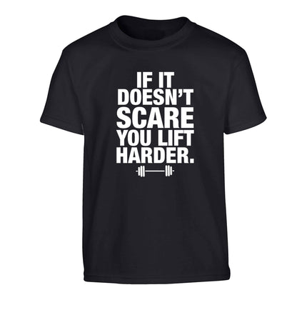 If it doesnt' scare you lift harder Children's black Tshirt 12-13 Years