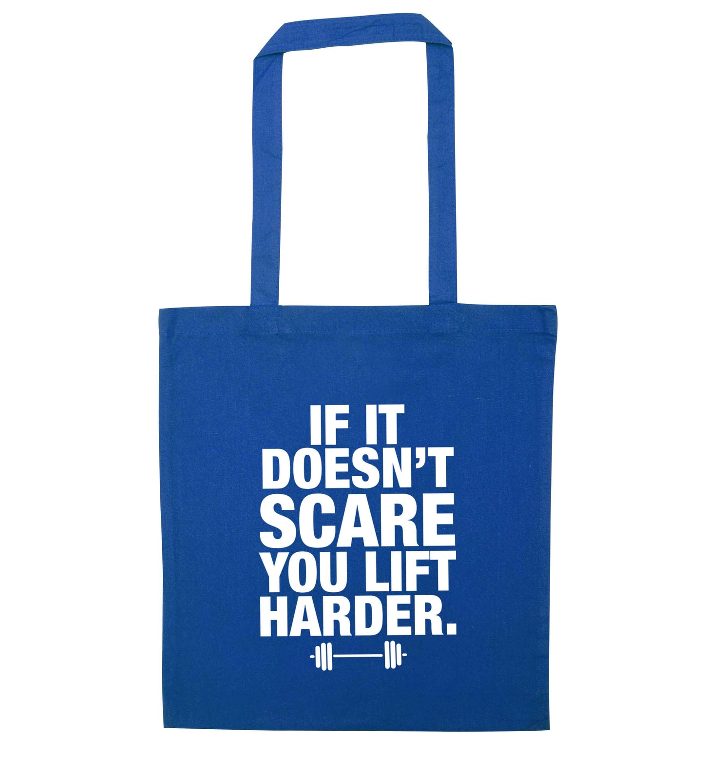If it doesnt' scare you lift harder blue tote bag