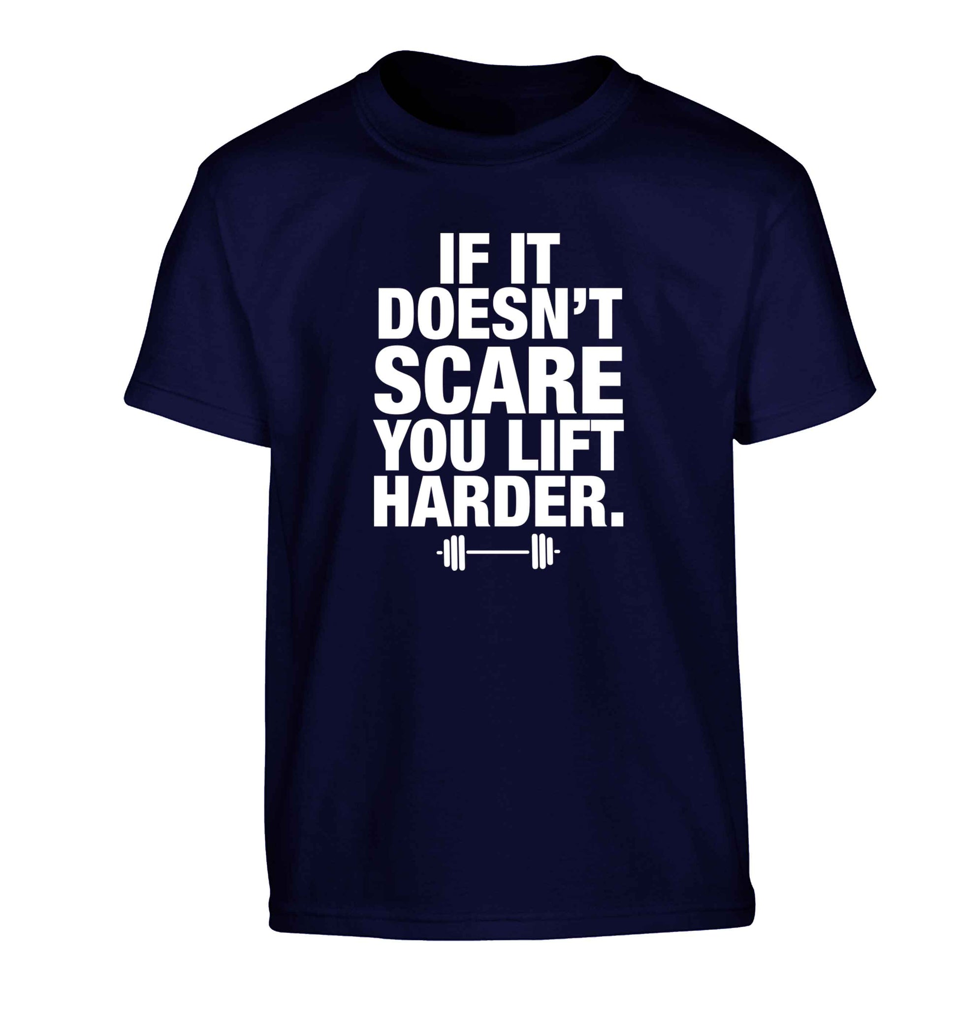If it doesnt' scare you lift harder Children's navy Tshirt 12-13 Years