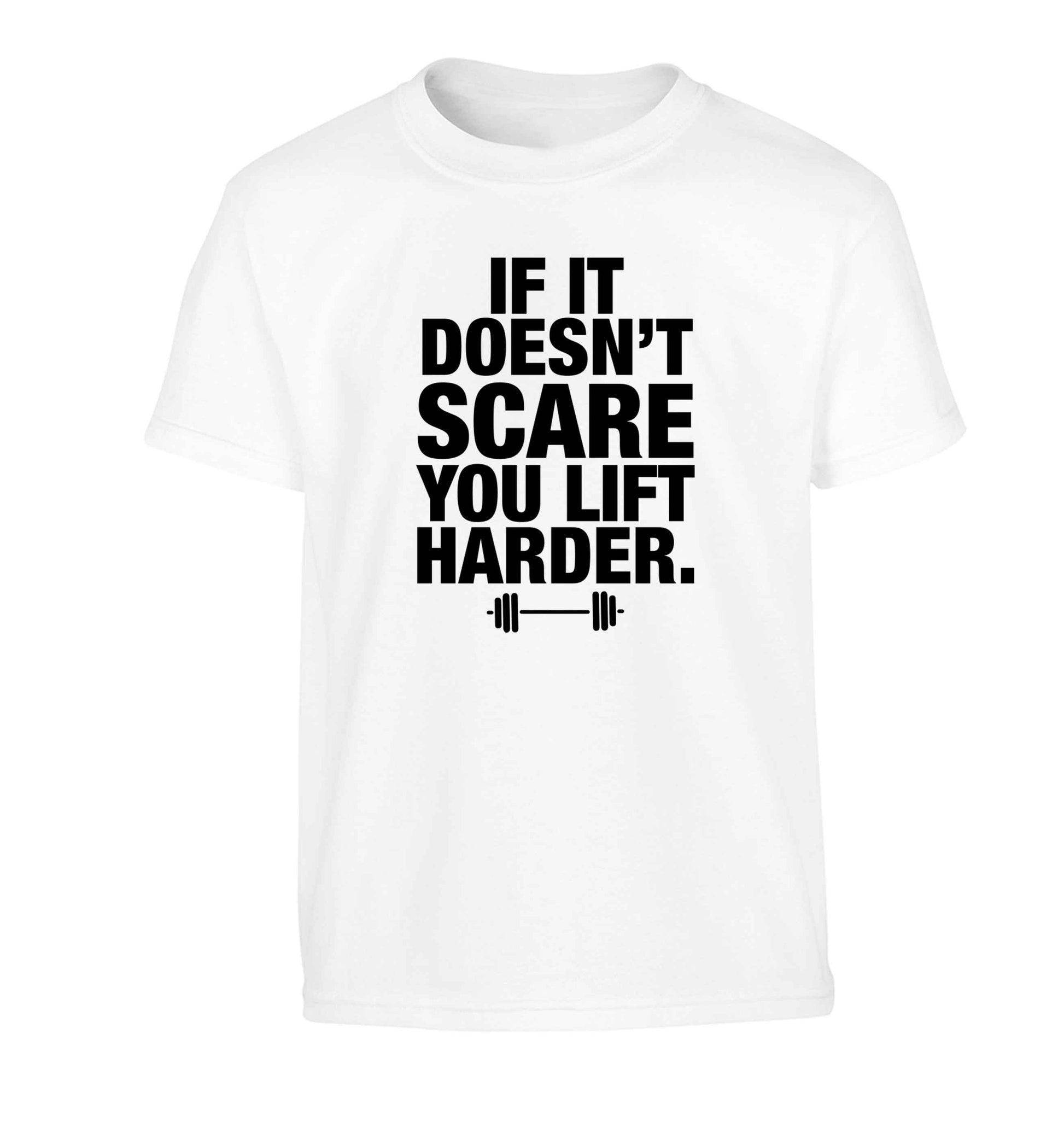 If it doesnt' scare you lift harder Children's white Tshirt 12-13 Years