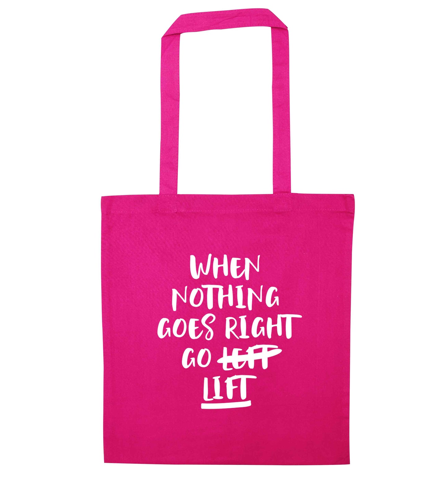 When nothing goes right go lift pink tote bag