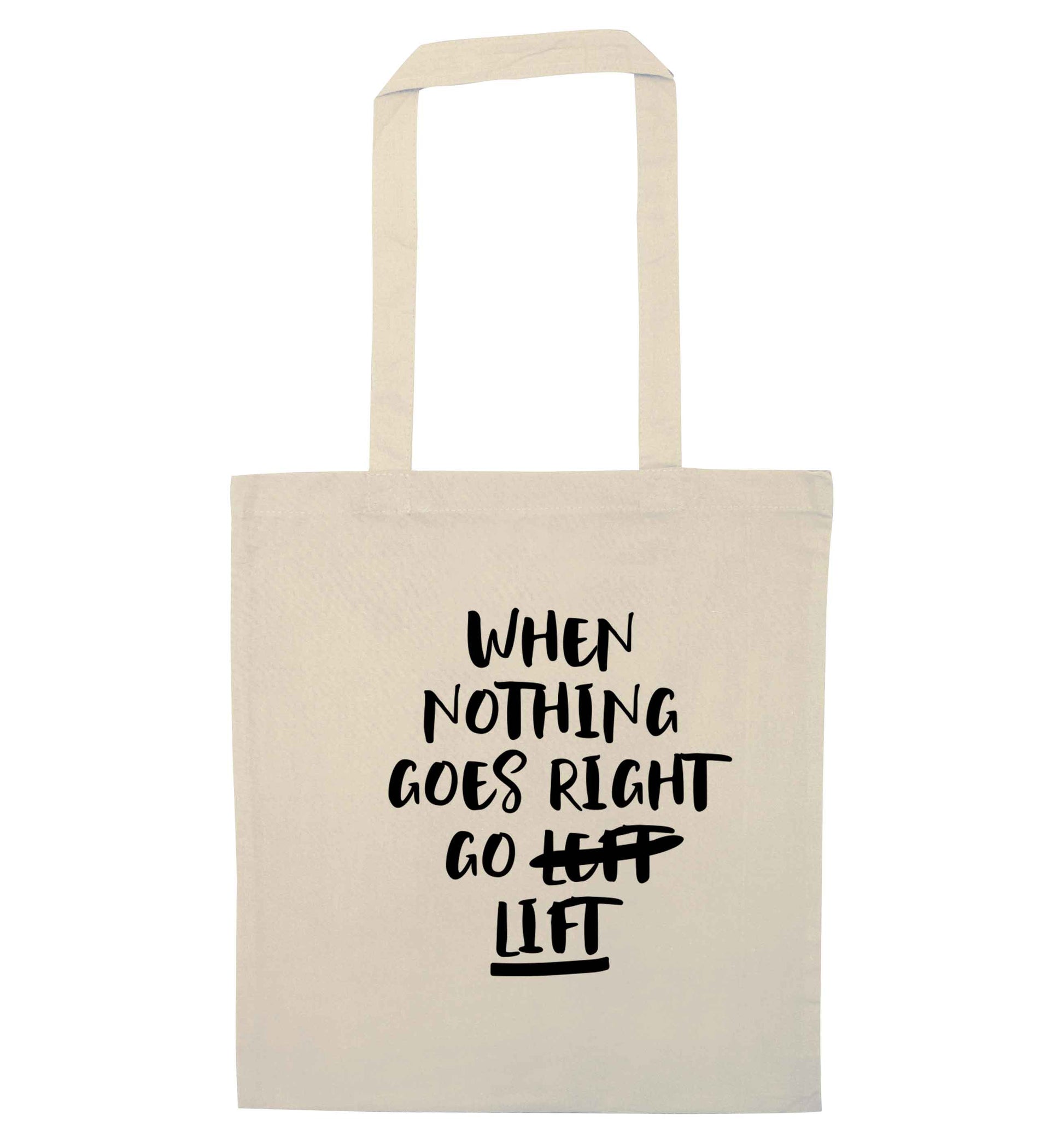 When nothing goes right go lift natural tote bag