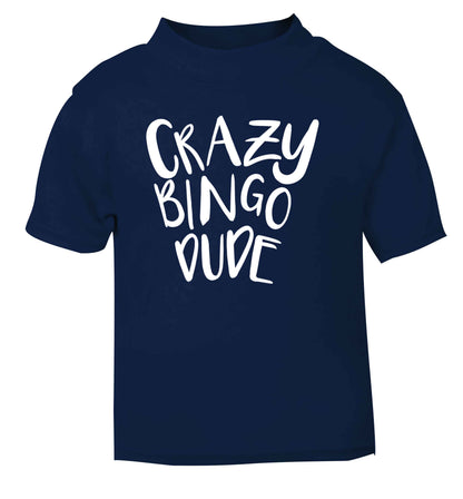 Crazy bingo dude navy Baby Toddler Tshirt 2 Years