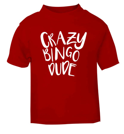 Crazy bingo dude red Baby Toddler Tshirt 2 Years
