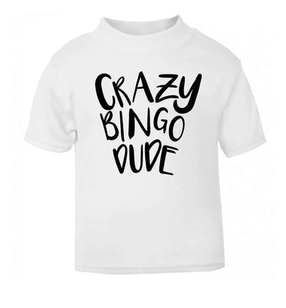 Crazy bingo dude white Baby Toddler Tshirt 2 Years