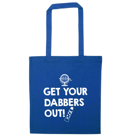 Get your dabbers out blue tote bag
