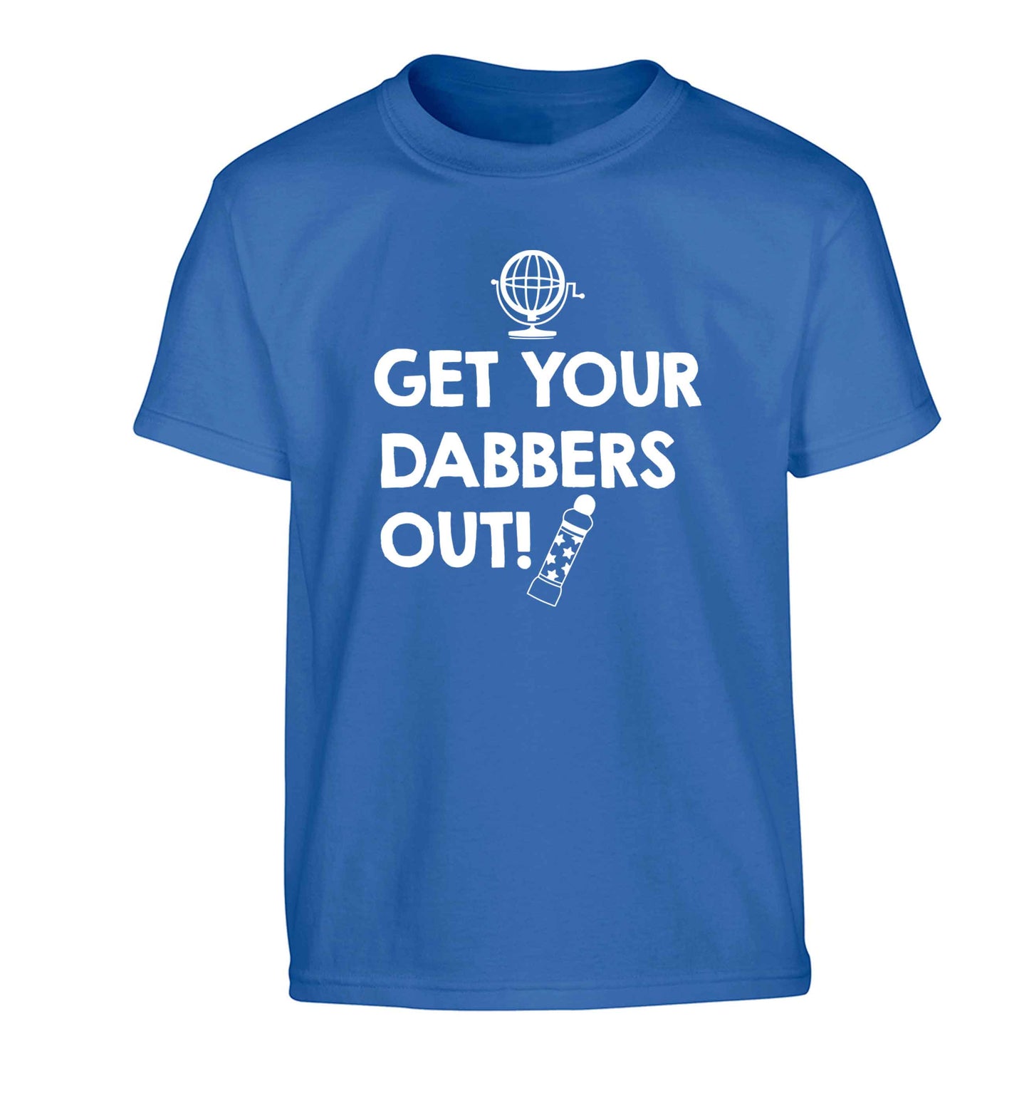 Get your dabbers out Children's blue Tshirt 12-13 Years