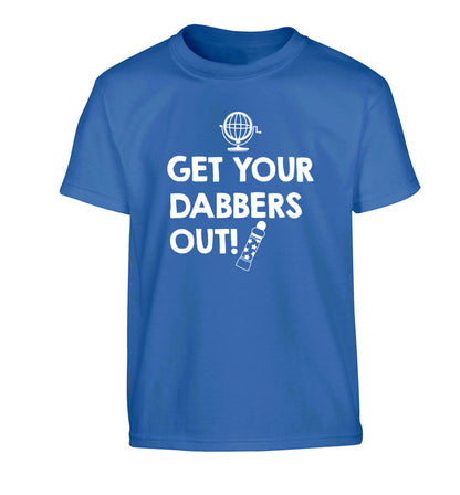 Get your dabbers out Children's blue Tshirt 12-13 Years