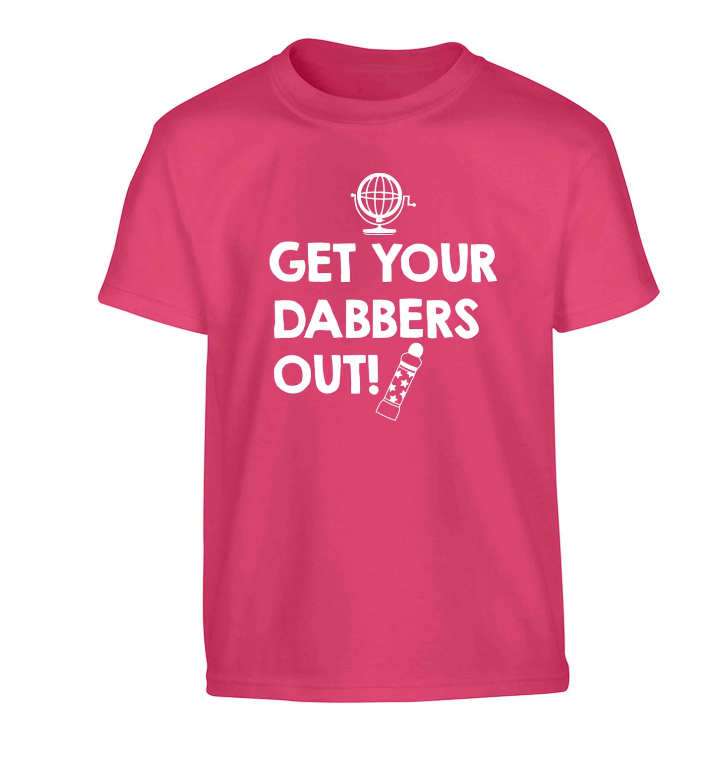 Get your dabbers out Children's pink Tshirt 12-13 Years