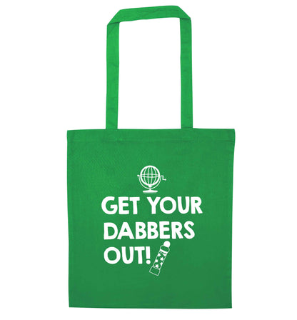 Get your dabbers out green tote bag