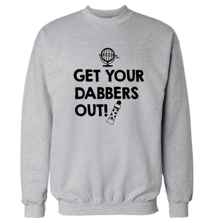 Get your dabbers out Adult's unisex grey Sweater 2XL