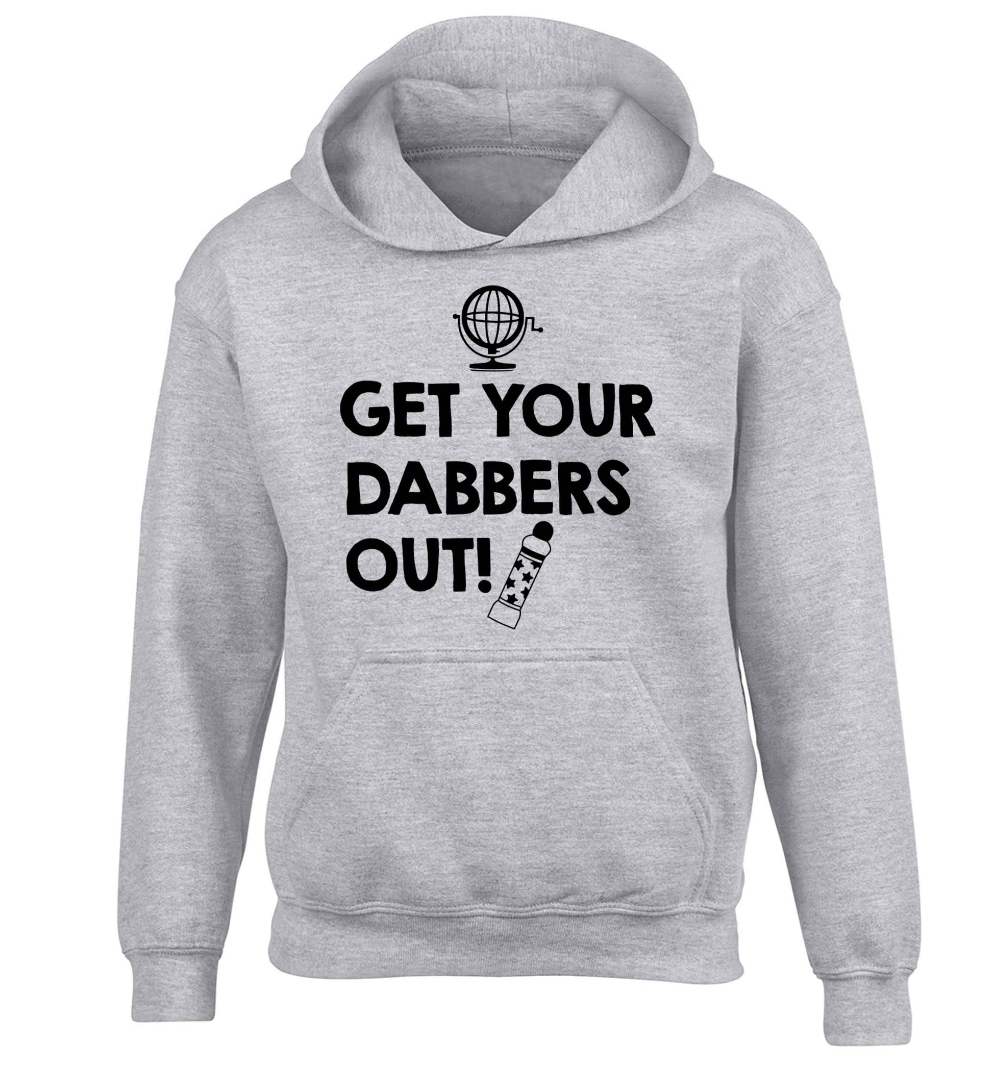 Get your dabbers out children's grey hoodie 12-13 Years