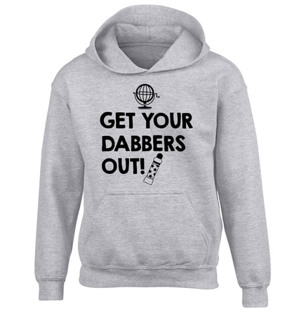 Get your dabbers out children's grey hoodie 12-13 Years
