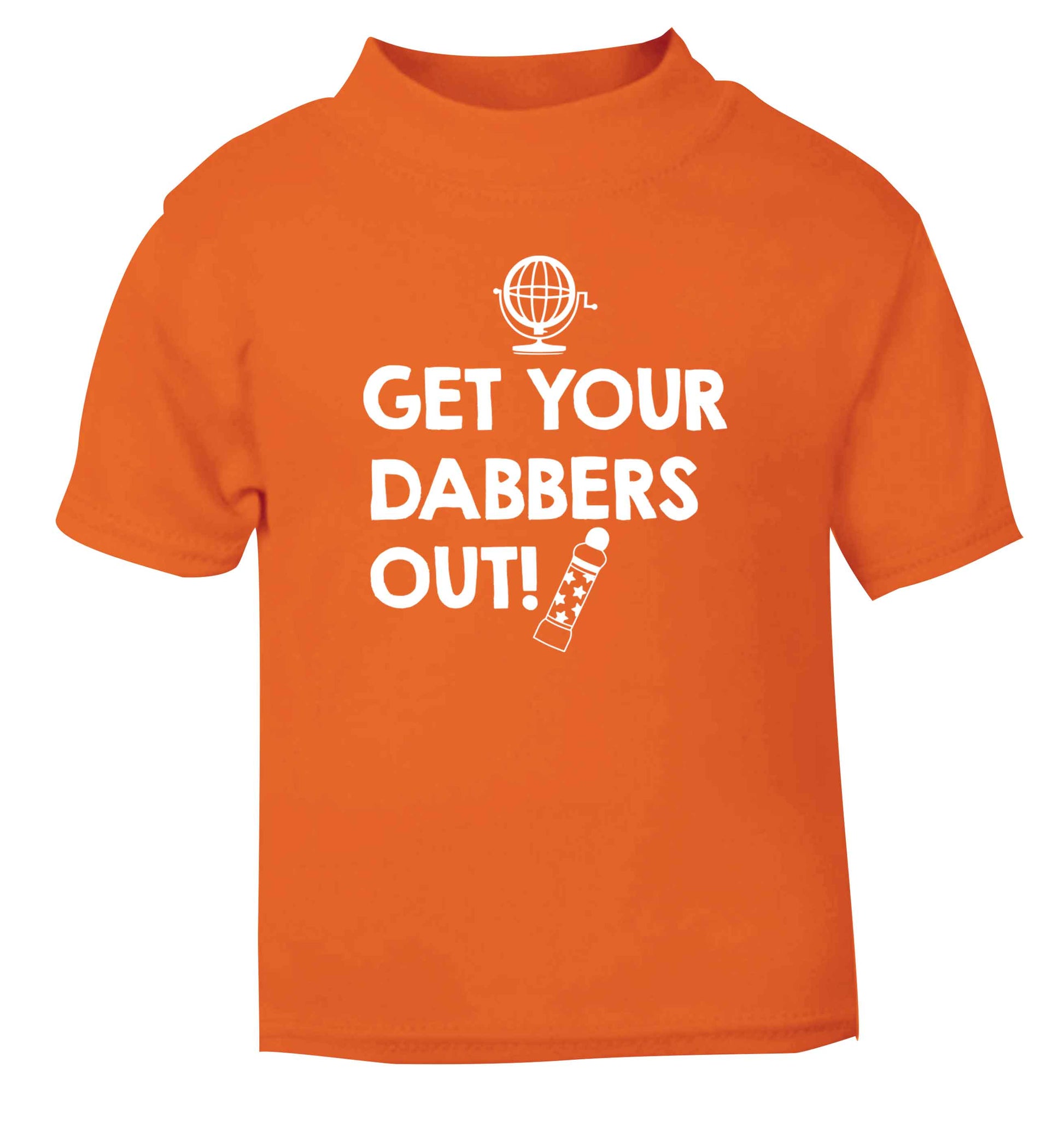 Get your dabbers out orange Baby Toddler Tshirt 2 Years