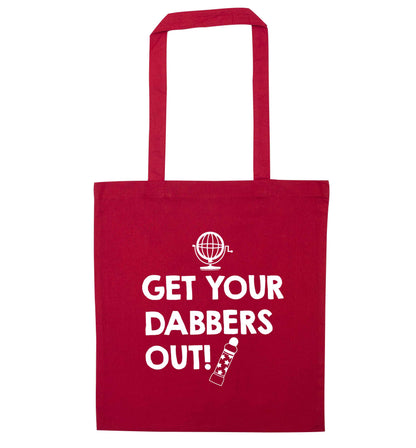 Get your dabbers out red tote bag