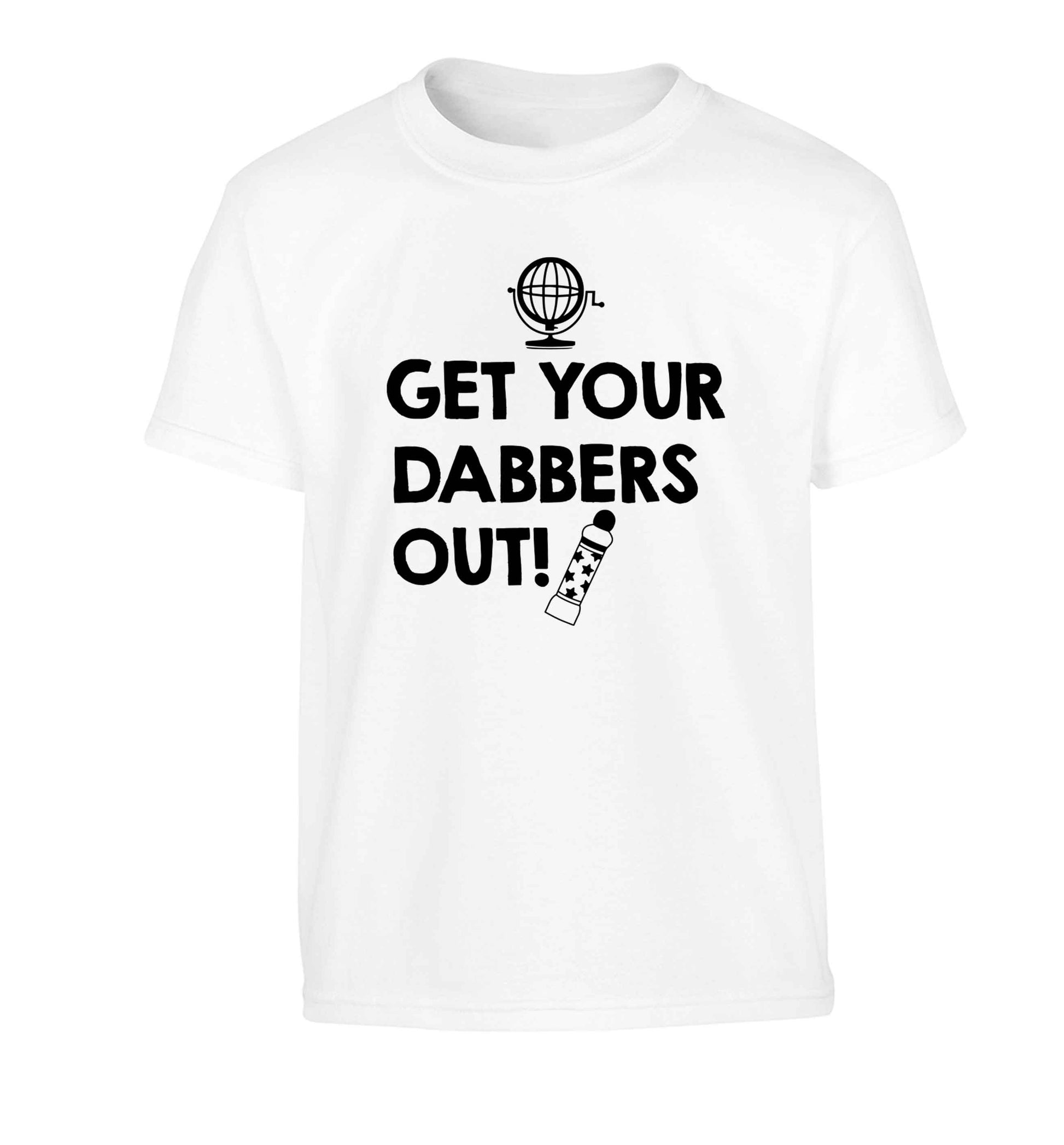 Get your dabbers out Children's white Tshirt 12-13 Years