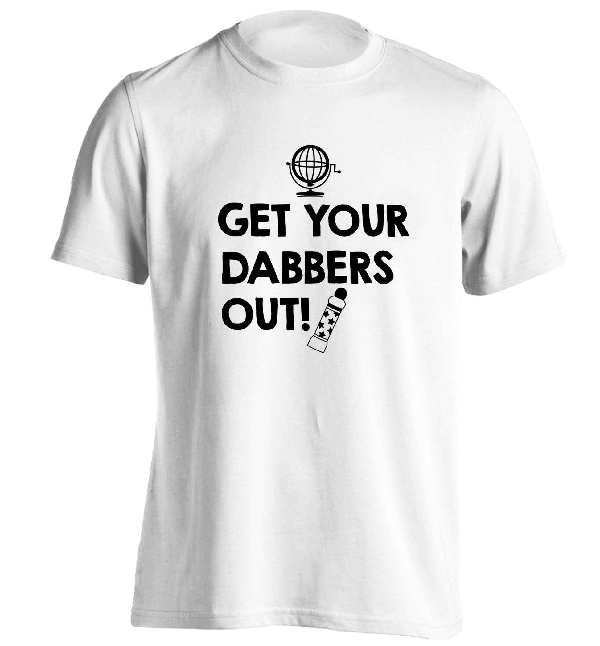 Get your dabbers out adults unisex white Tshirt 2XL