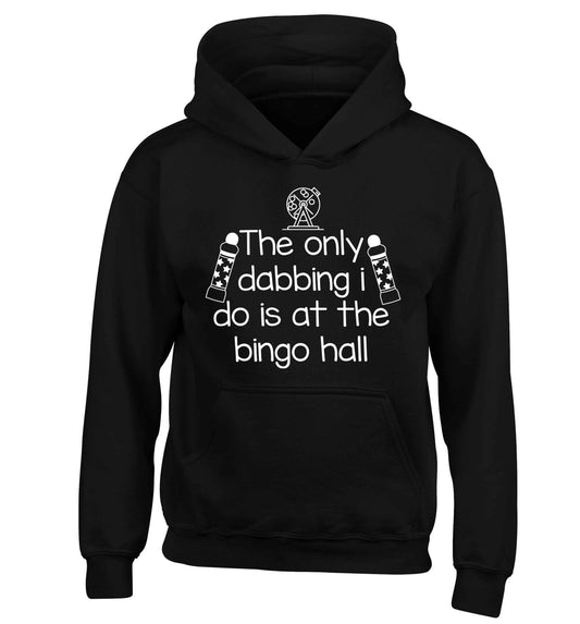 The only dabbing I do is at the bingo hall children's black hoodie 12-13 Years