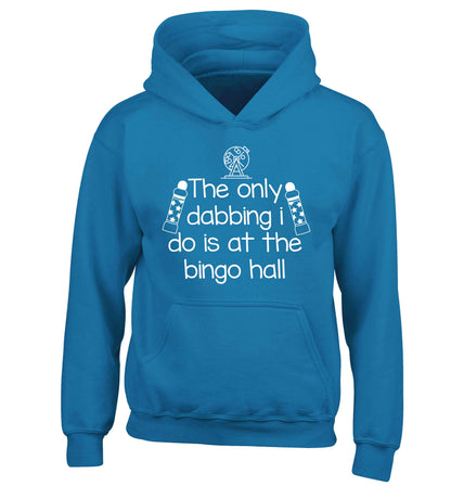 The only dabbing I do is at the bingo hall children's blue hoodie 12-13 Years