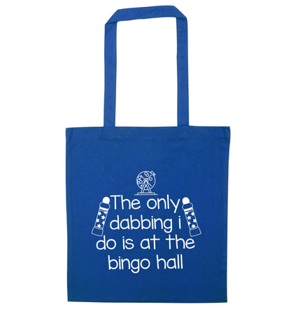 The only dabbing I do is at the bingo hall blue tote bag