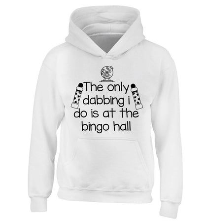 The only dabbing I do is at the bingo hall children's white hoodie 12-13 Years
