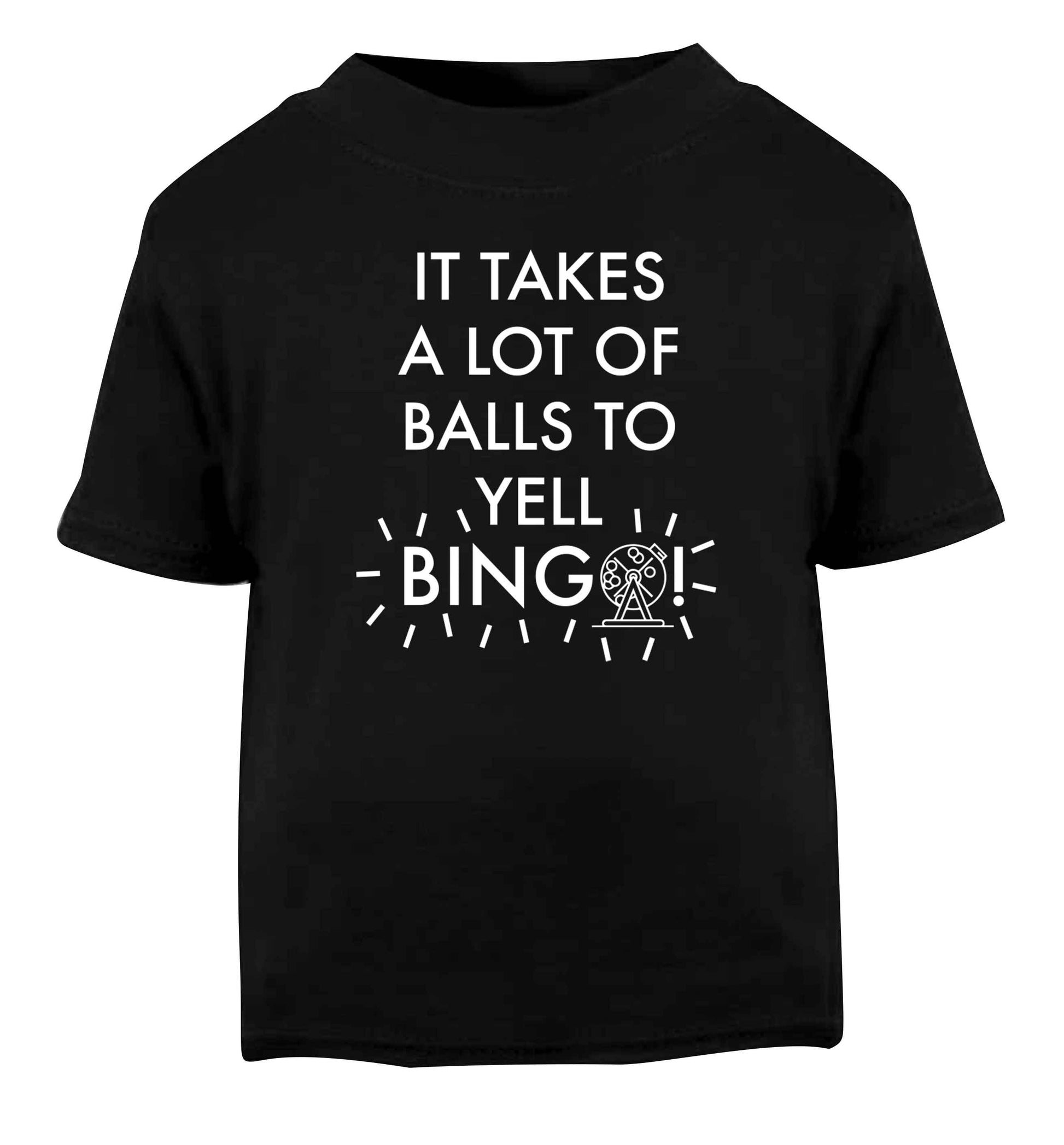 It takes a lot of balls to yell bingo! Black Baby Toddler Tshirt 2 years