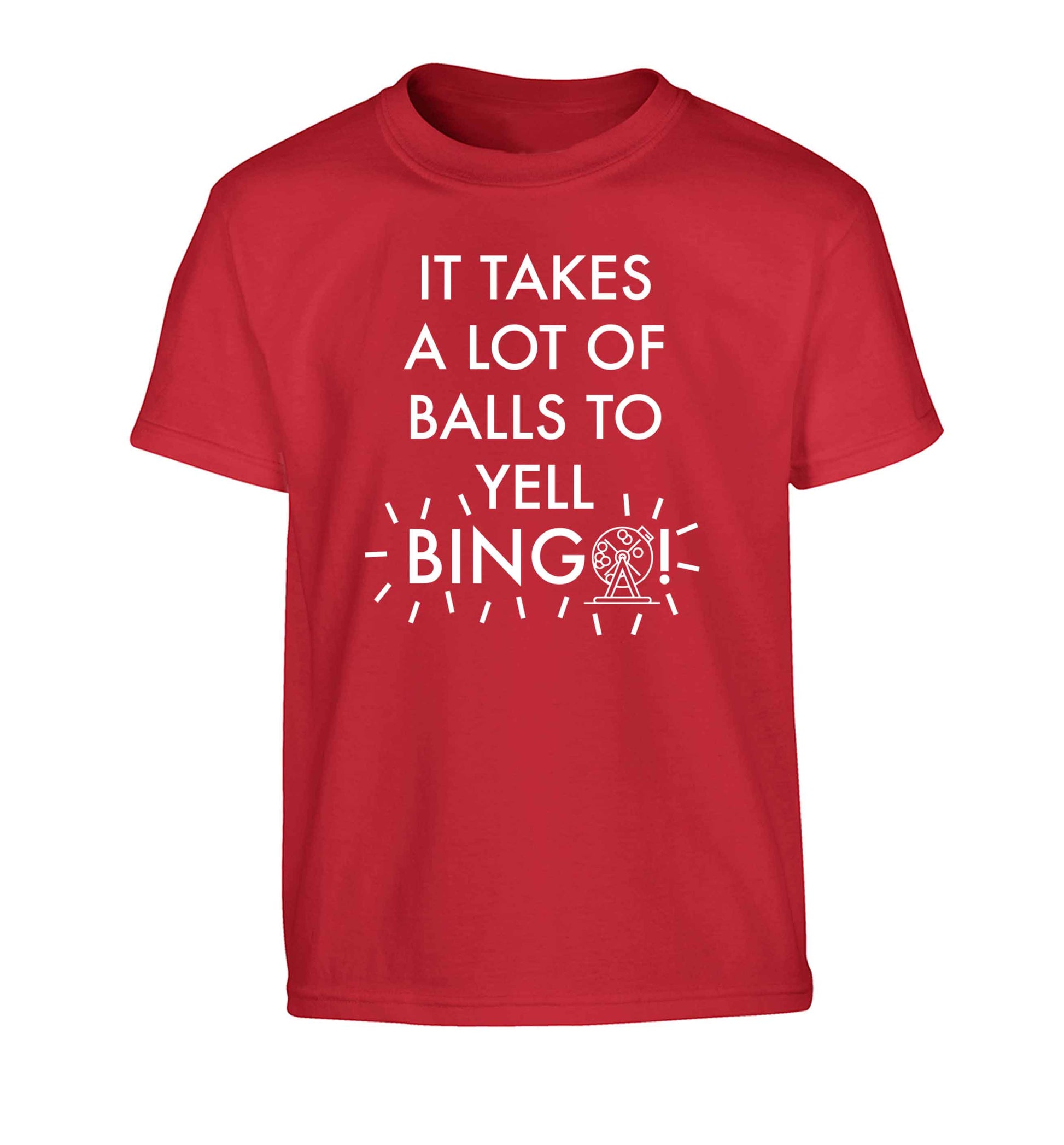 It takes a lot of balls to yell bingo! Children's red Tshirt 12-13 Years