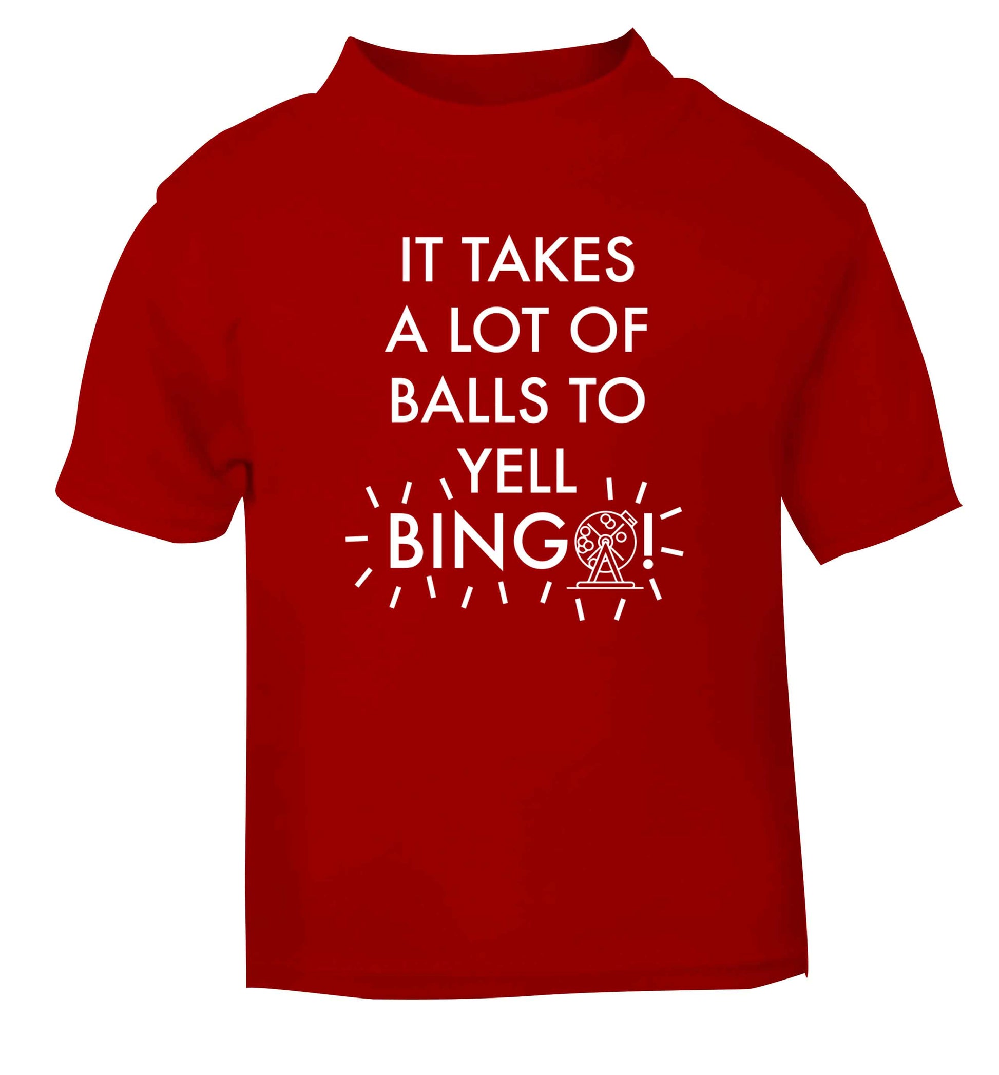 It takes a lot of balls to yell bingo! red Baby Toddler Tshirt 2 Years
