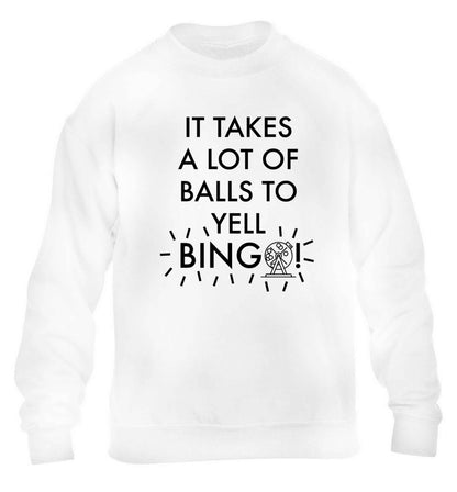 It takes a lot of balls to yell bingo! children's white sweater 12-13 Years