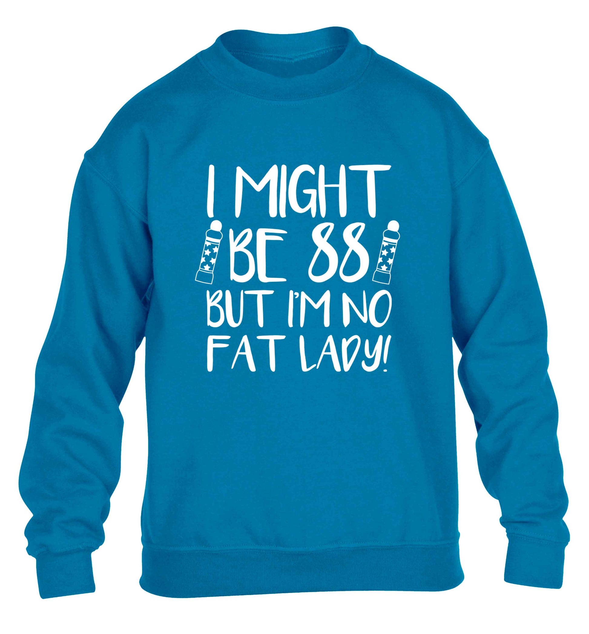I might be 88 but I'm no fat lady children's blue sweater 12-13 Years