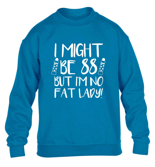 I might be 88 but I'm no fat lady children's blue sweater 12-13 Years
