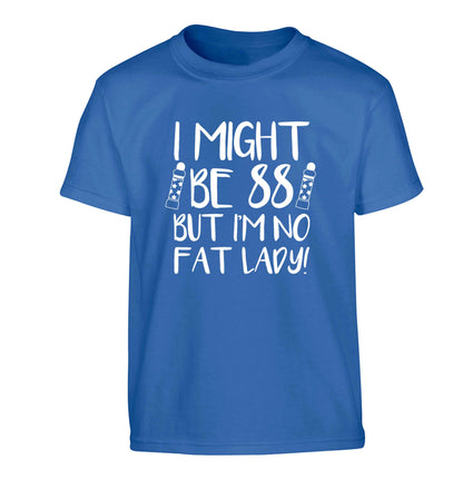 I might be 88 but I'm no fat lady Children's blue Tshirt 12-13 Years