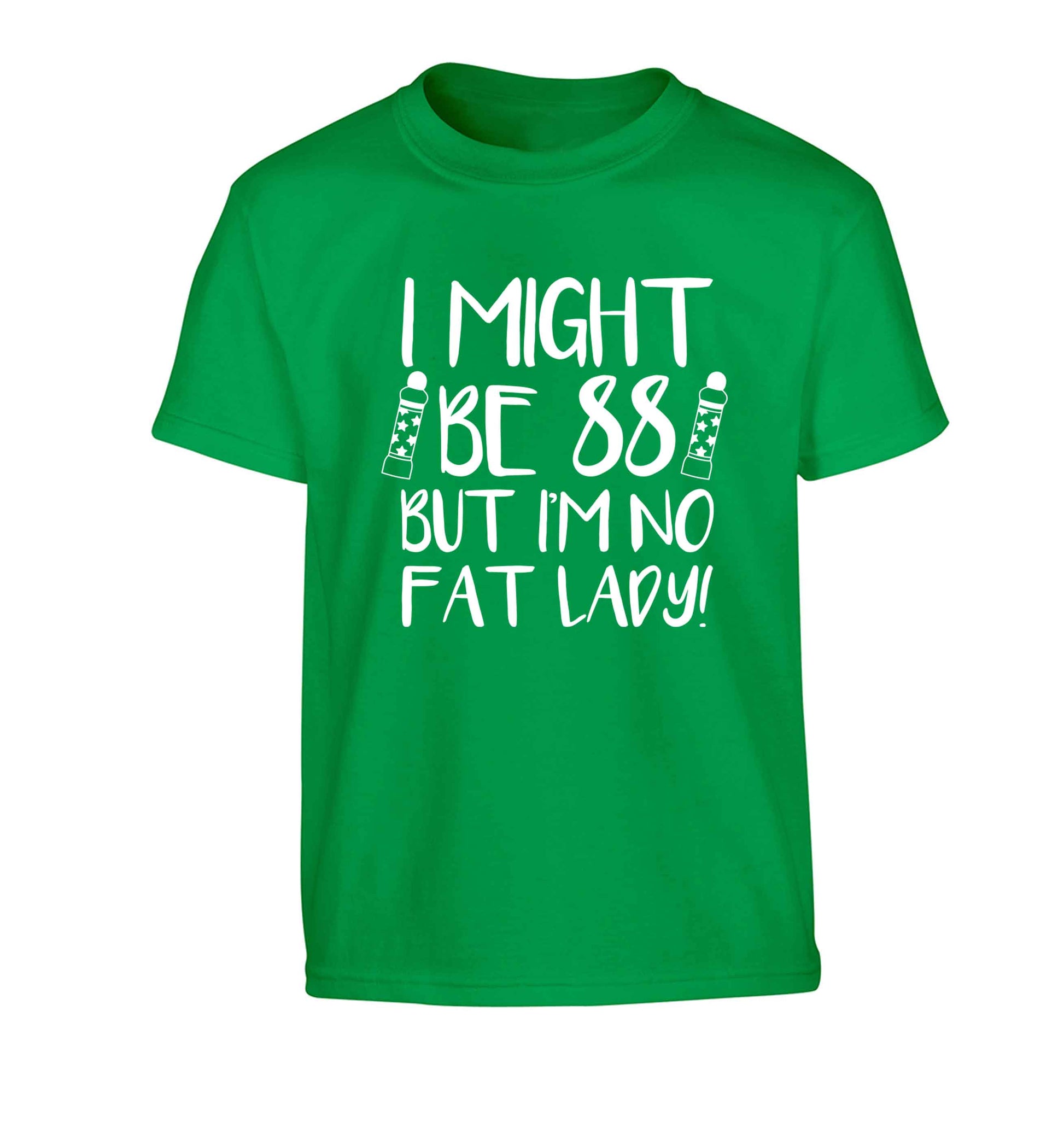 I might be 88 but I'm no fat lady Children's green Tshirt 12-13 Years
