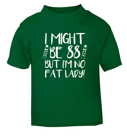 I might be 88 but I'm no fat lady green Baby Toddler Tshirt 2 Years