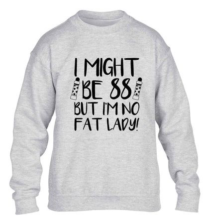 I might be 88 but I'm no fat lady children's grey sweater 12-13 Years