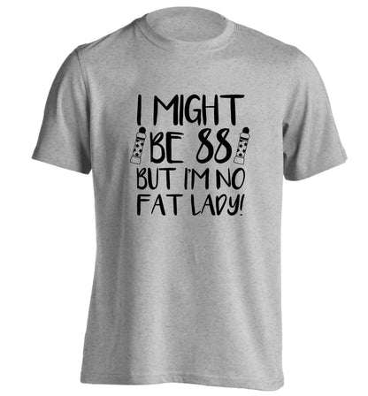 I might be 88 but I'm no fat lady adults unisex grey Tshirt 2XL