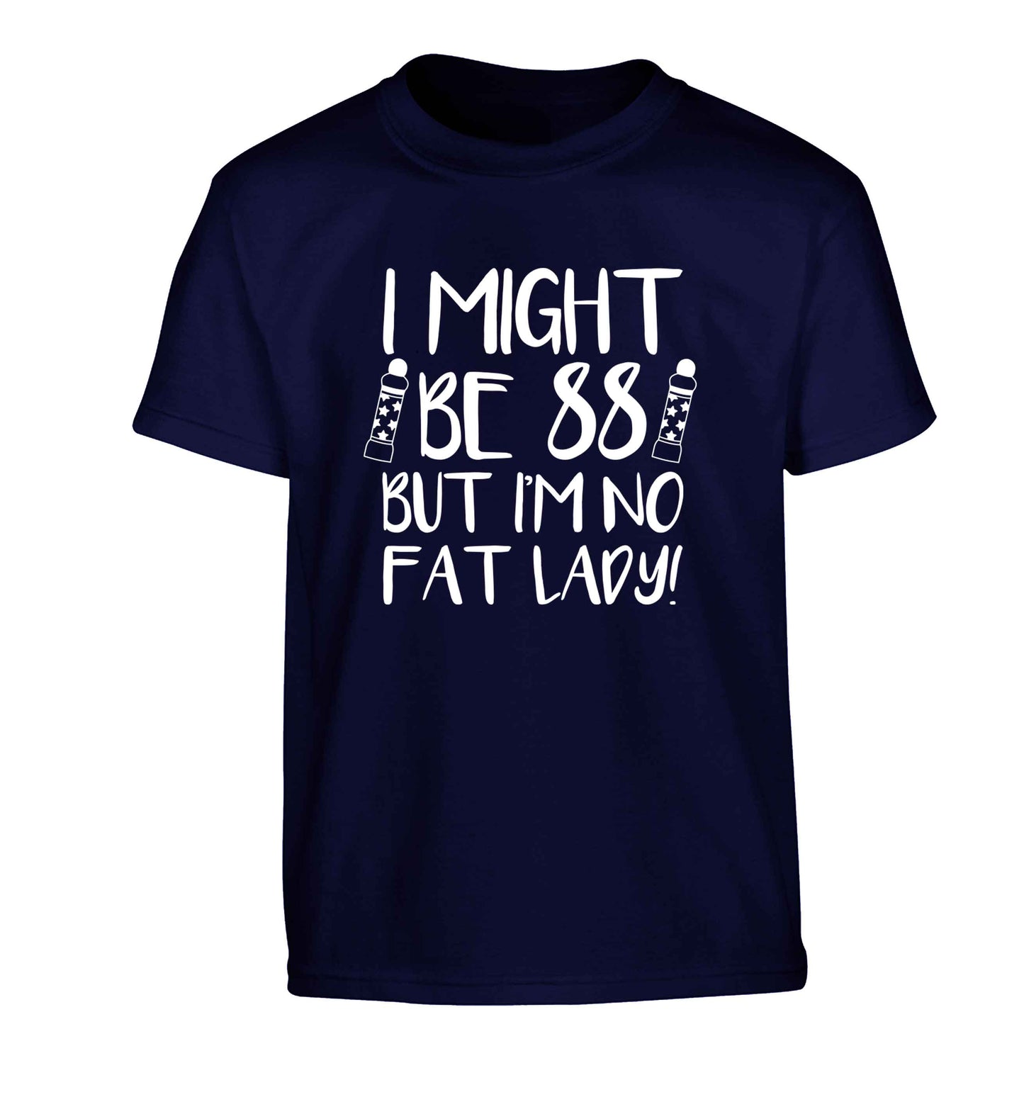 I might be 88 but I'm no fat lady Children's navy Tshirt 12-13 Years