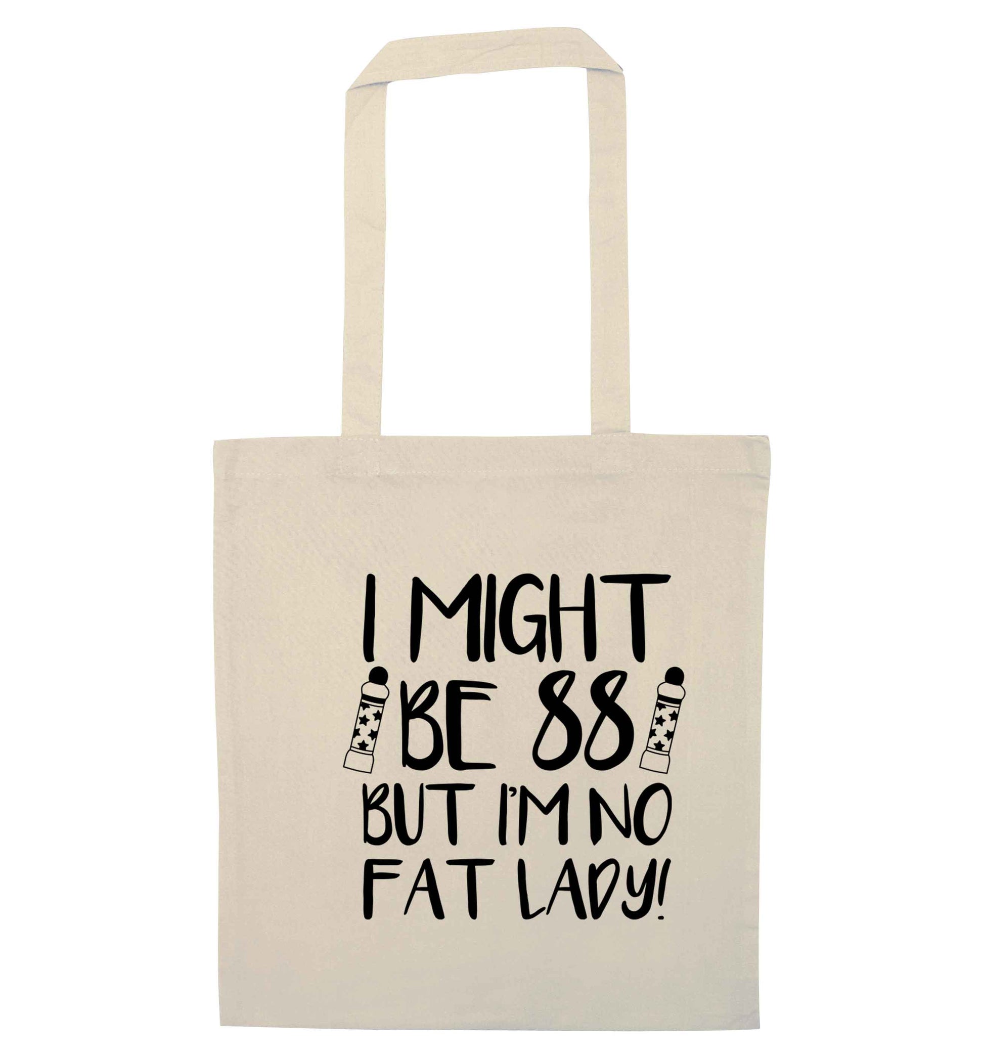 I might be 88 but I'm no fat lady natural tote bag