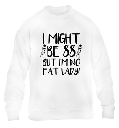 I might be 88 but I'm no fat lady children's white sweater 12-13 Years