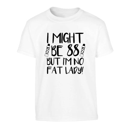I might be 88 but I'm no fat lady Children's white Tshirt 12-13 Years