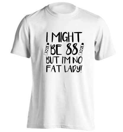 I might be 88 but I'm no fat lady adults unisex white Tshirt 2XL