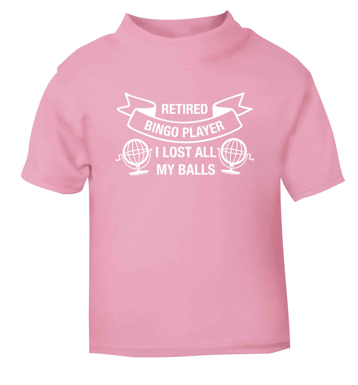 Retired bingo player I lost all my balls light pink Baby Toddler Tshirt 2 Years