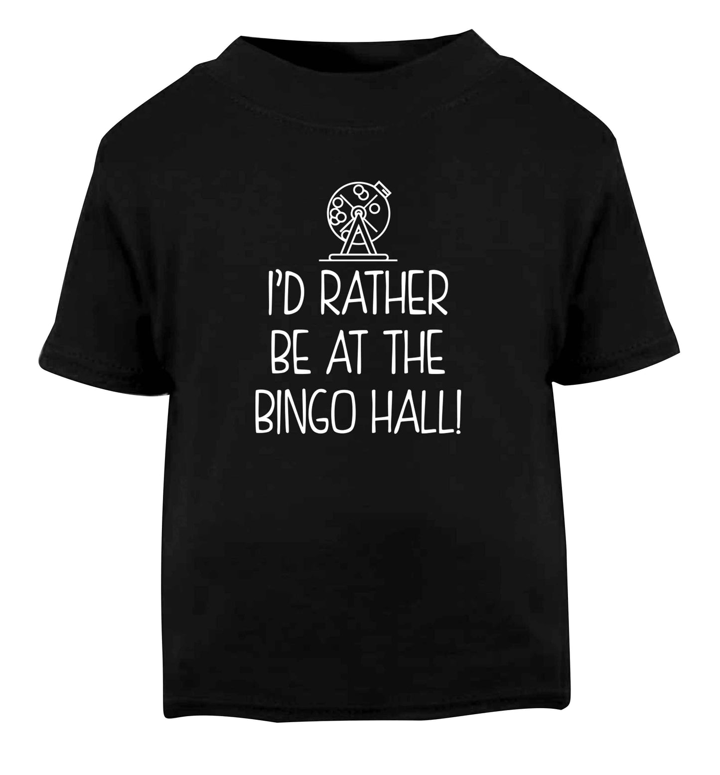 I'd rather be at the bingo hall Black Baby Toddler Tshirt 2 years