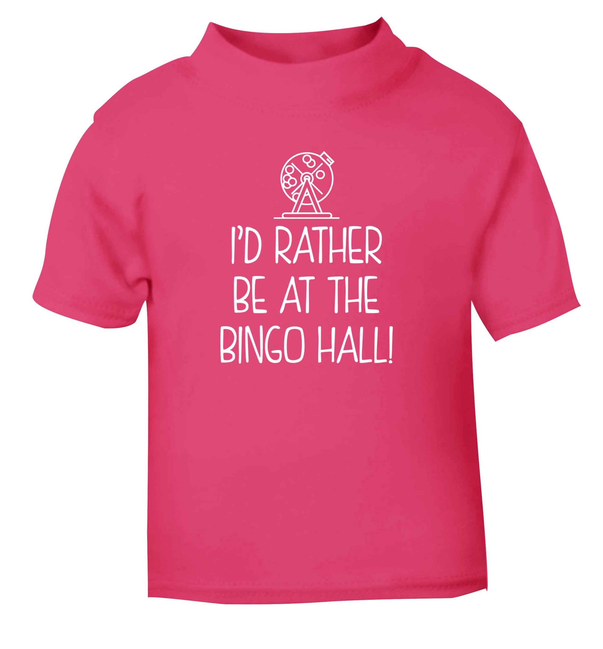 I'd rather be at the bingo hall pink Baby Toddler Tshirt 2 Years