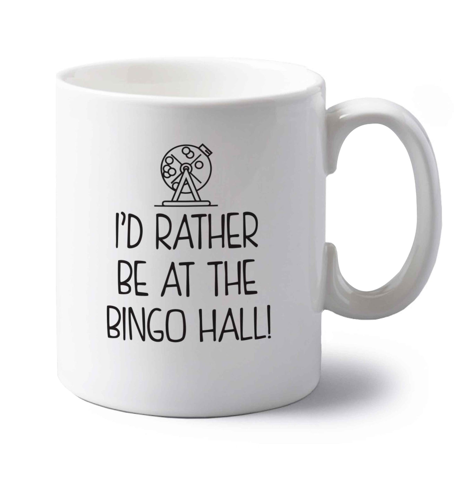 I'd rather be at the bingo hall left handed white ceramic mug 