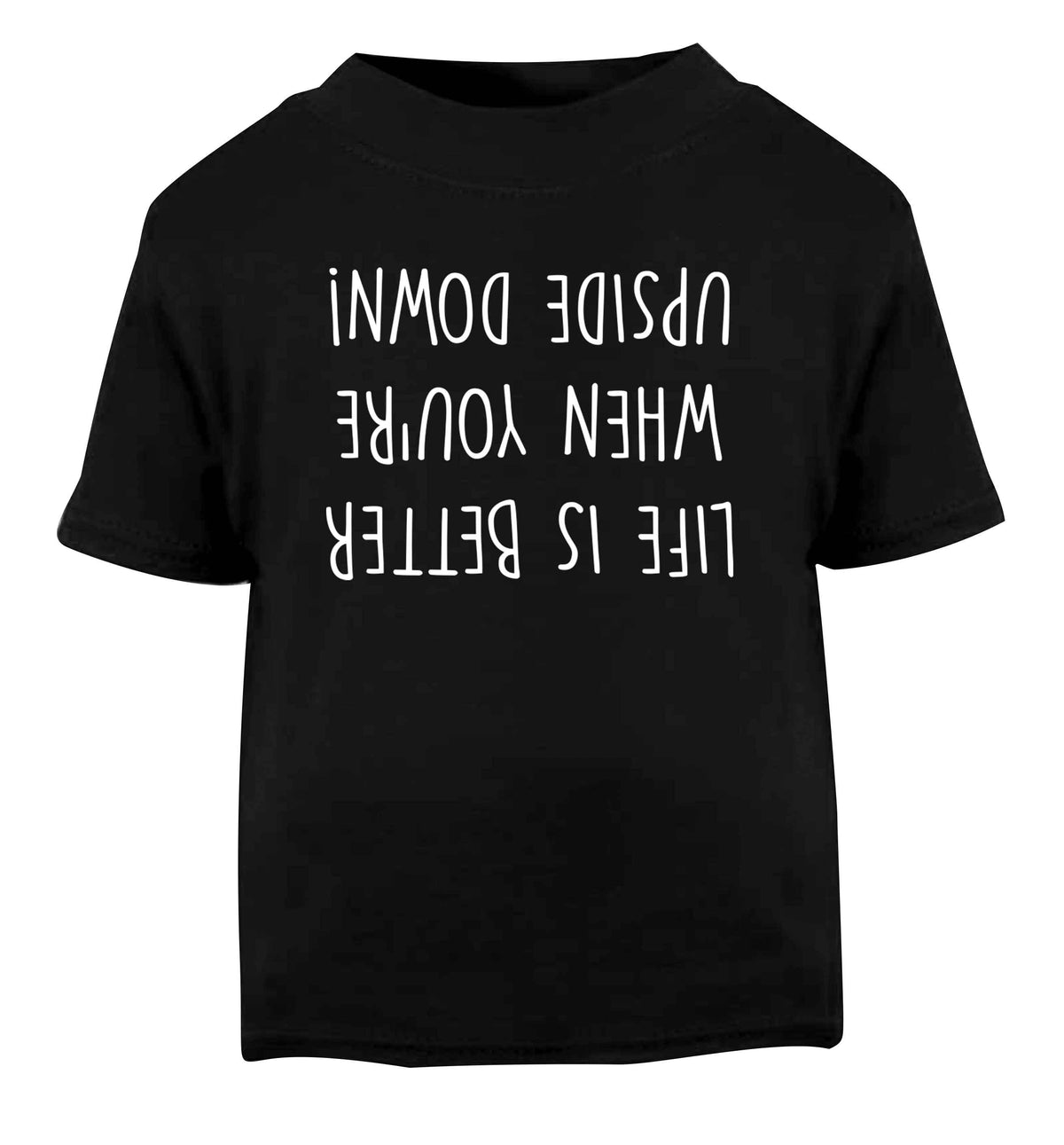 Life is better upside down Black Baby Toddler Tshirt 2 years