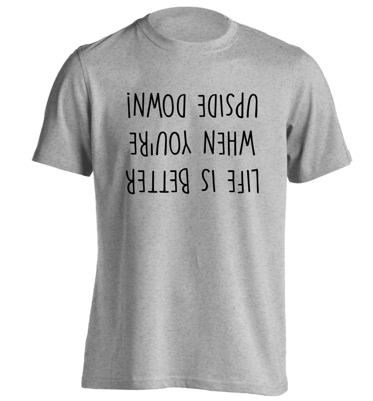 Life is better upside down adults unisex grey Tshirt 2XL